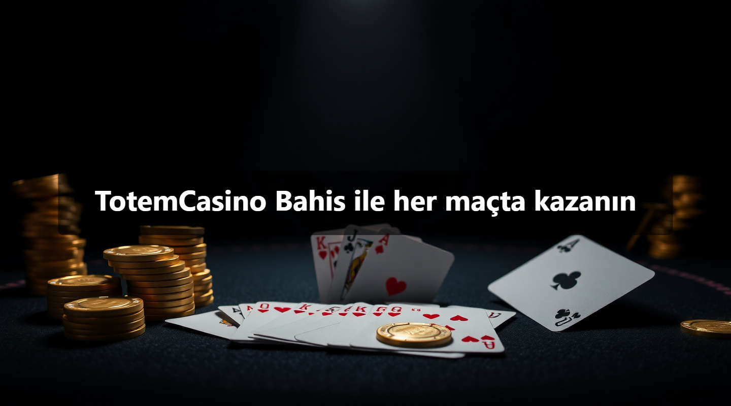 TotemCasino Bahis ile her maçta kazanın 1 TotemCasino Bahis ile her maçta kazanın